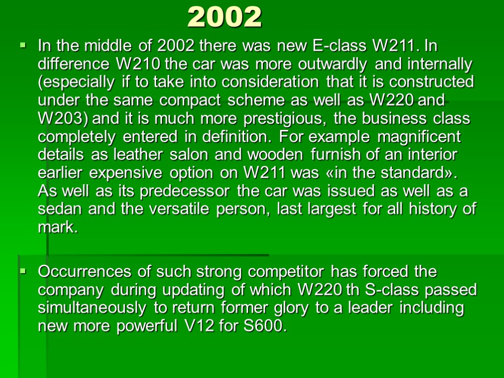 2002 In the middle of 2002 there was new E-class W211. In difference W210